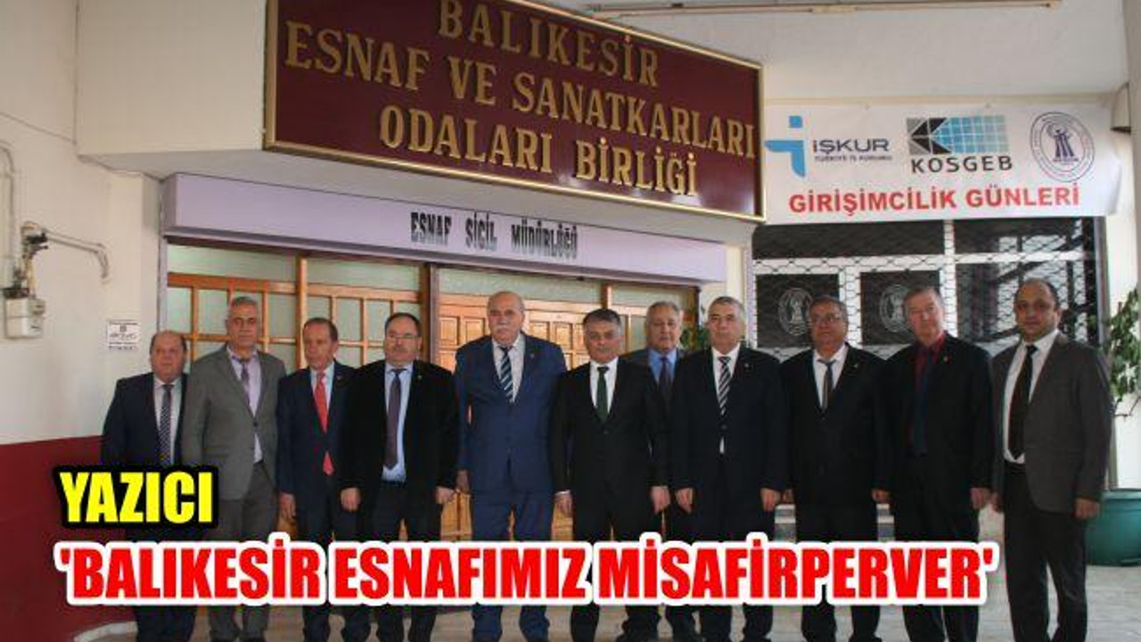 Yazıcı: "Balıkesir esnafımız misafirperver"