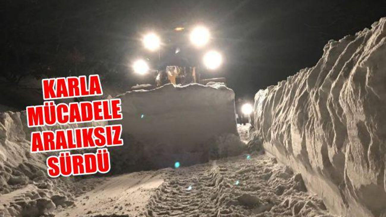 Karla mücadele aralıksız sürdü