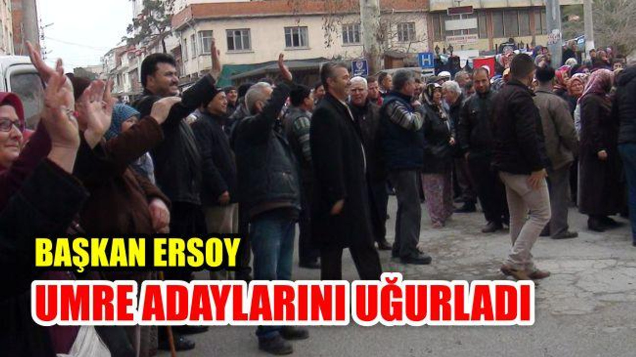 Başkan Ersoy Umre Adaylarını Uğurladı