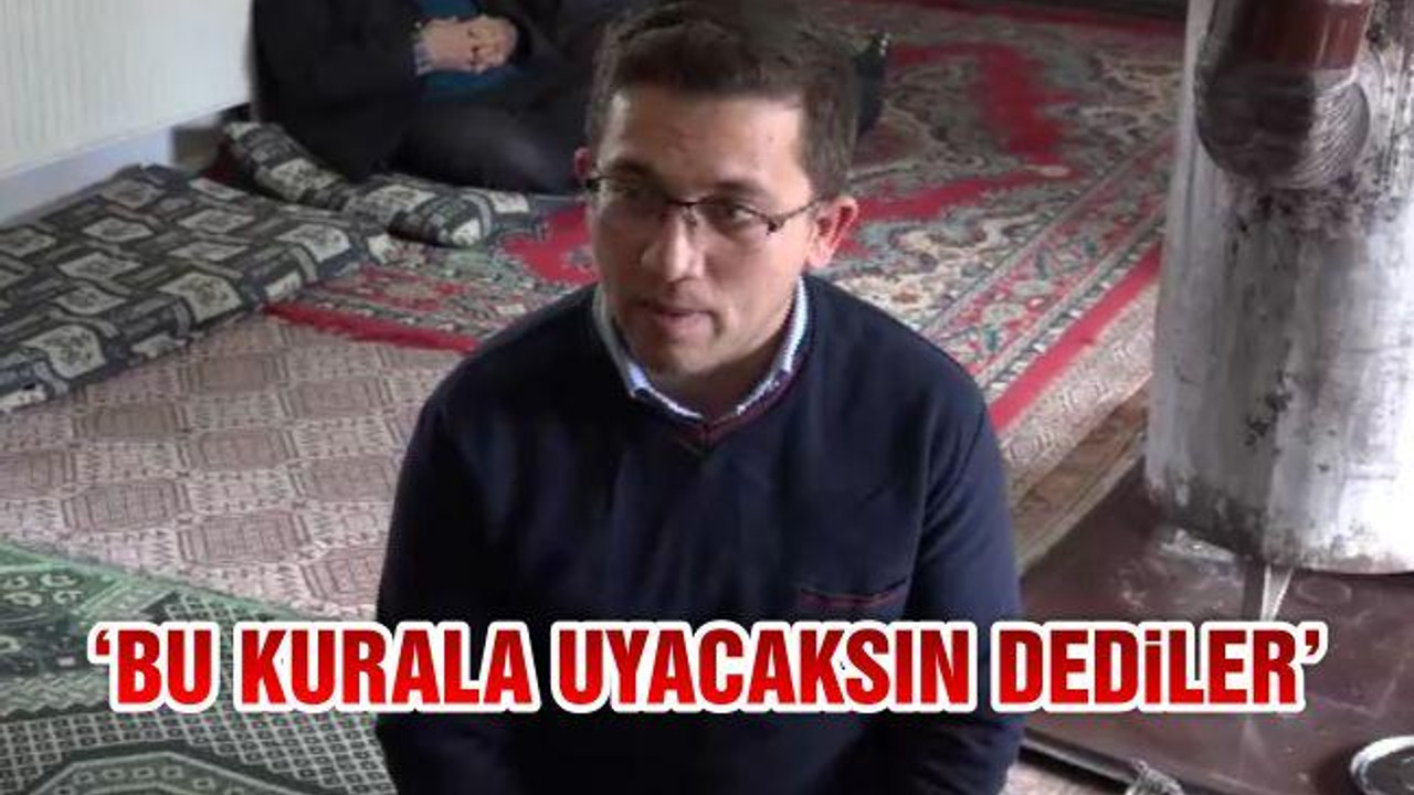 'Bu Kurala Uyacaksın Dediler'