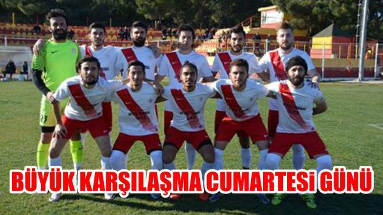 Büyük Karşılaşma Cumartesi Günü