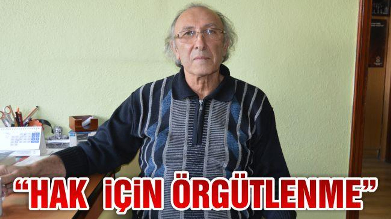 Ceylan: "Hak İçin Örgütlenme"