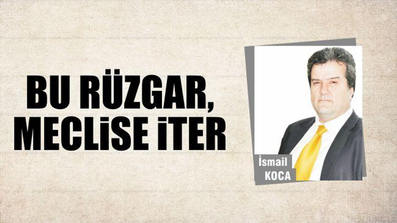 Bu Rüzgar, Meclise İter