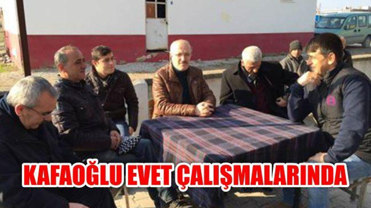Kafaoğlu Evet Çalışmalarında