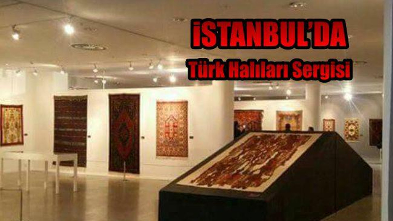 İstanbul'da Türk Halıları Sergisi