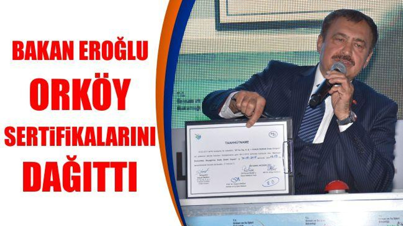 Bakan Eroğlu Orköy sertifikalarını dağıttı
