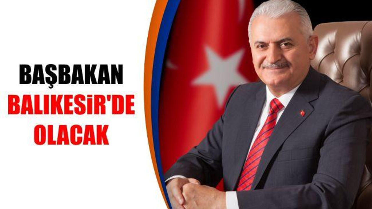 Başbakan Balıkesir'de olacak