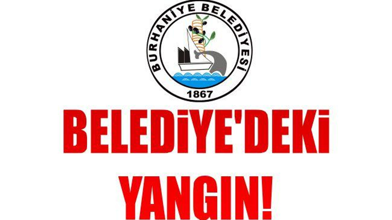 BELEDİYE’DEKİ YANGIN!