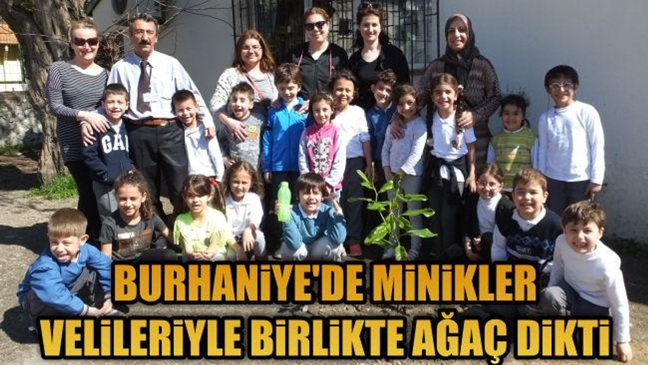 Burhaniye’de minikler velileriyle birlikte ağaç dikti