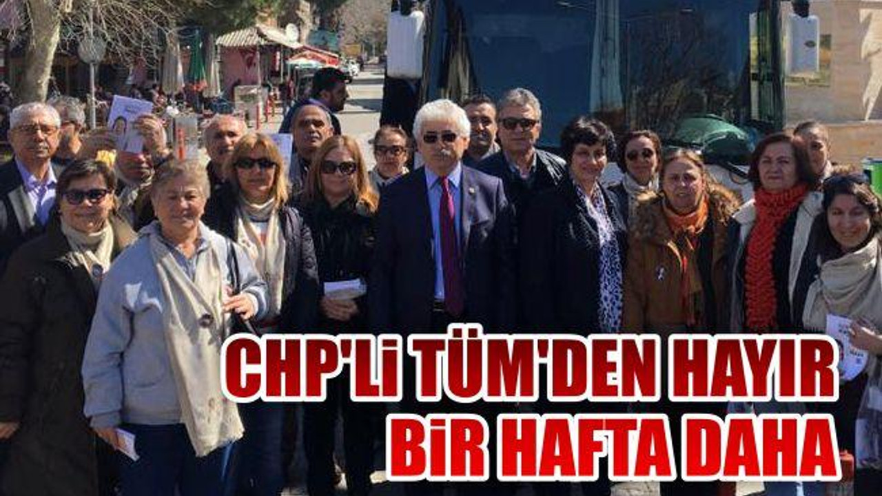 CHP'li Tüm'den Hayır Bir Hafta Daha