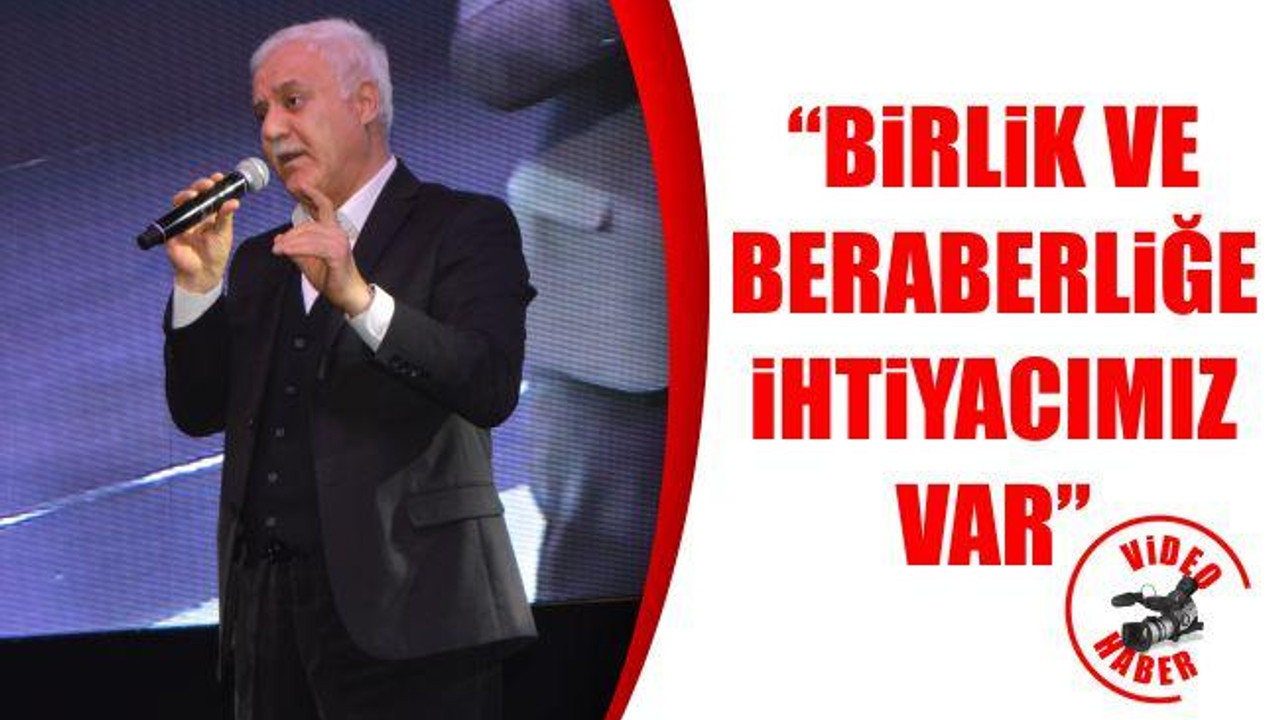 "Birlik ve beraberliğe ihtiyacımız var"