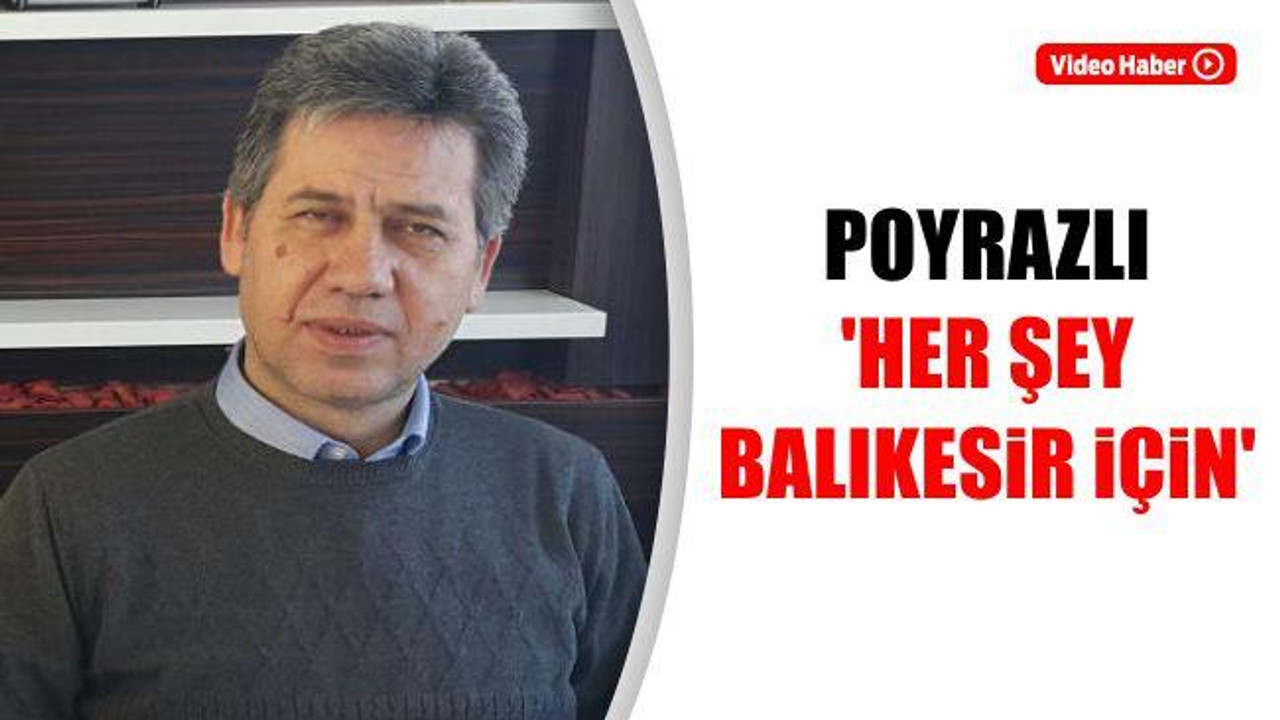 Poyrazlı: "Her şey Balıkesir için"