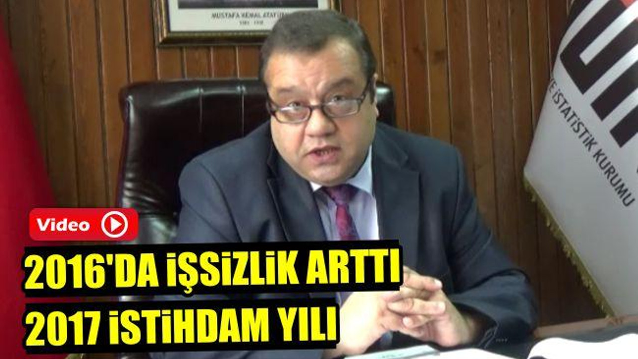 2016'da İşsizlik Arttı 2017 İstihdam Yılı