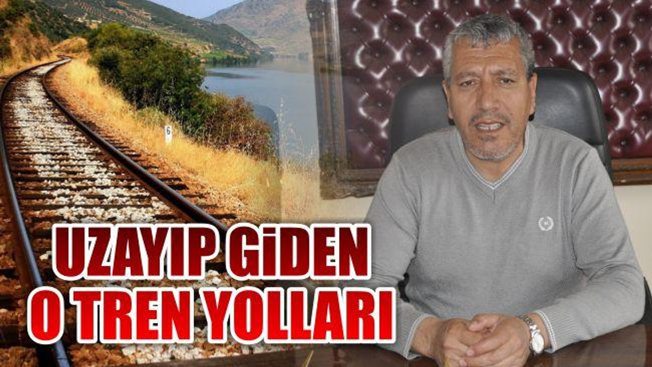 Uzayıp Giden O Tren Yolları