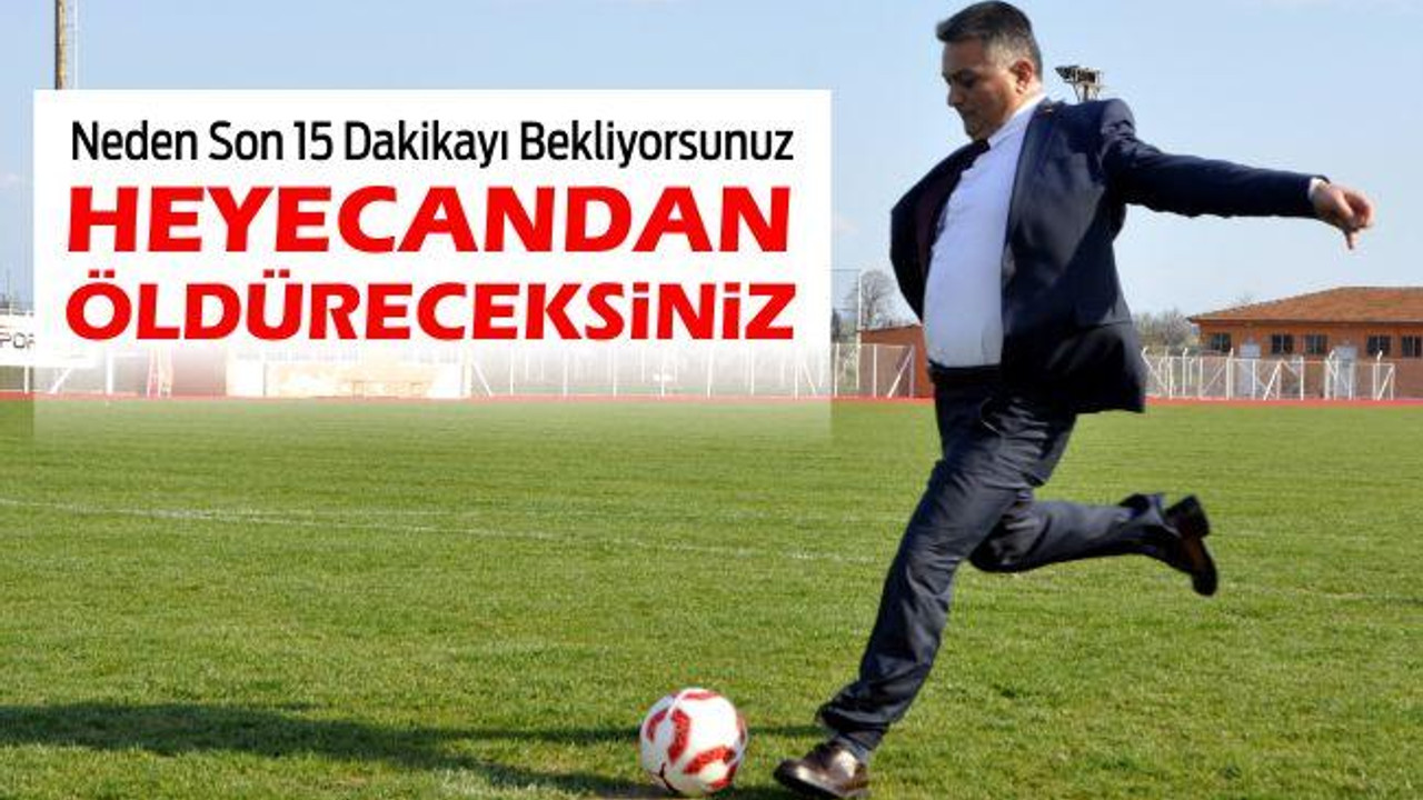 Heyecandan Öldüreceksiniz