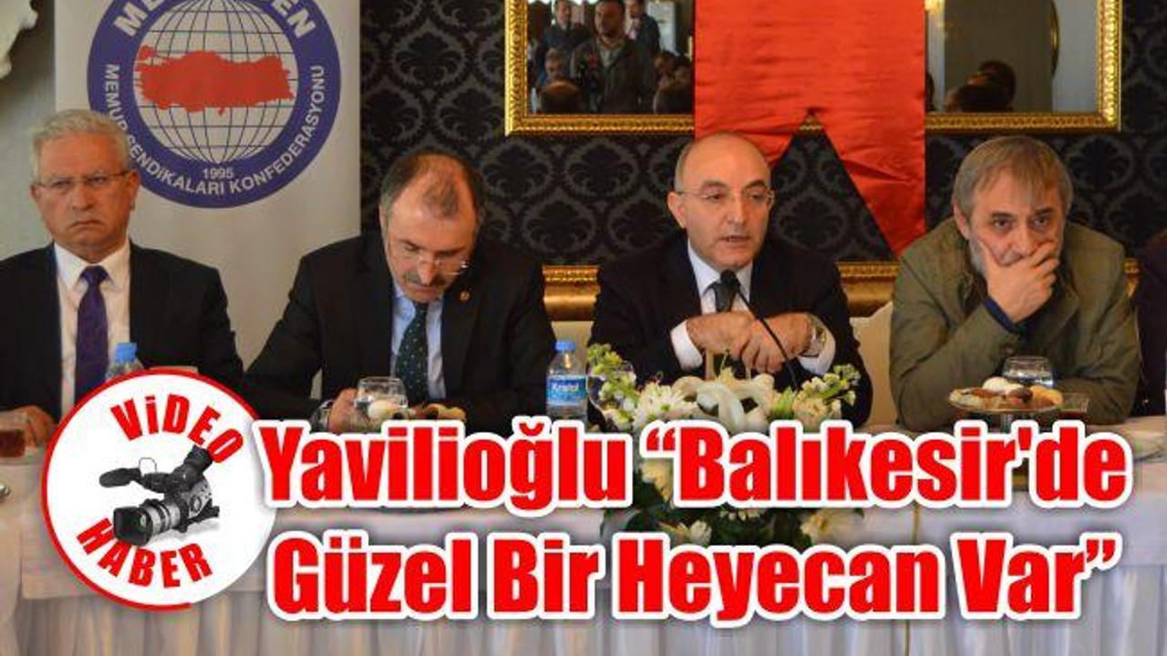 Yavilioğlu: "Balıkesir'de güzel bir heyecan var"