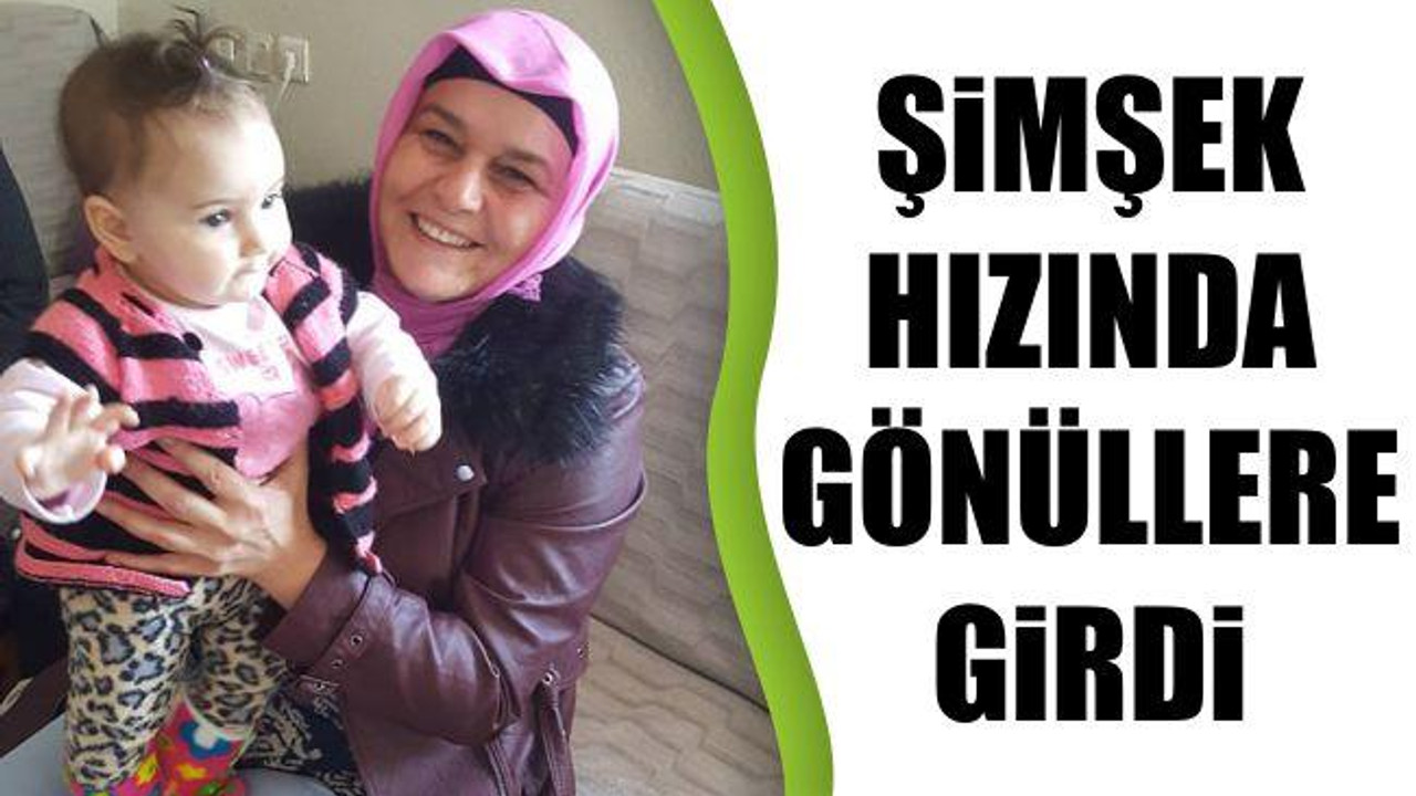Şimşek hızında gönüllere girdi