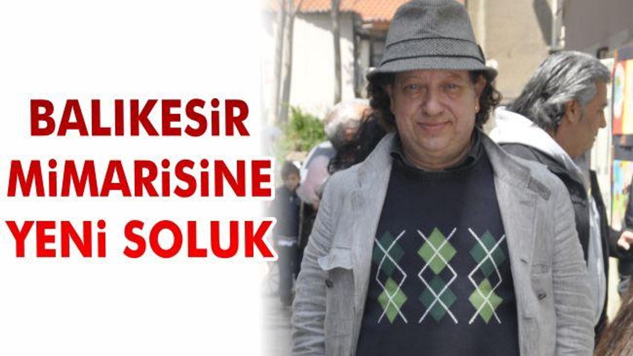 Balıkesir Mimarisine Yeni Soluk