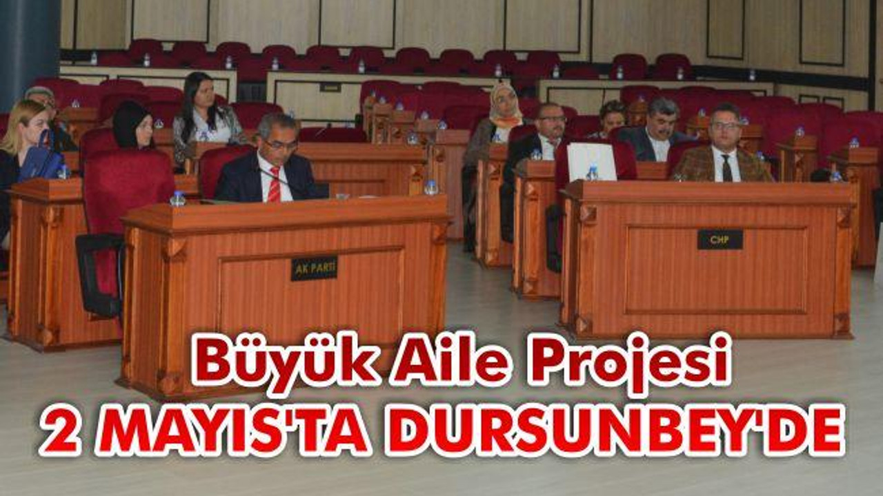 Büyük Aile Projesi 2 Mayıs’ta Dursunbey’de