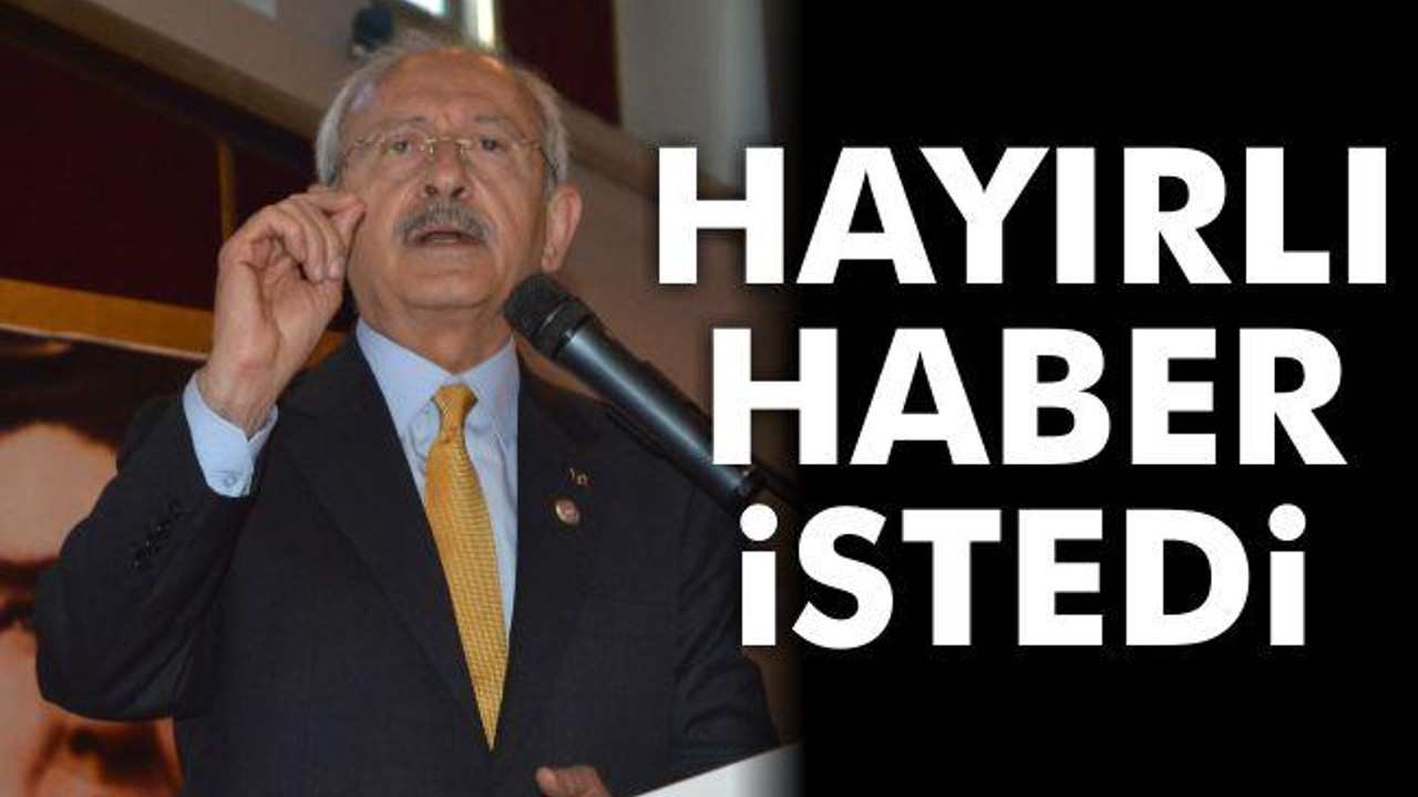 Hayırlı haber istedi