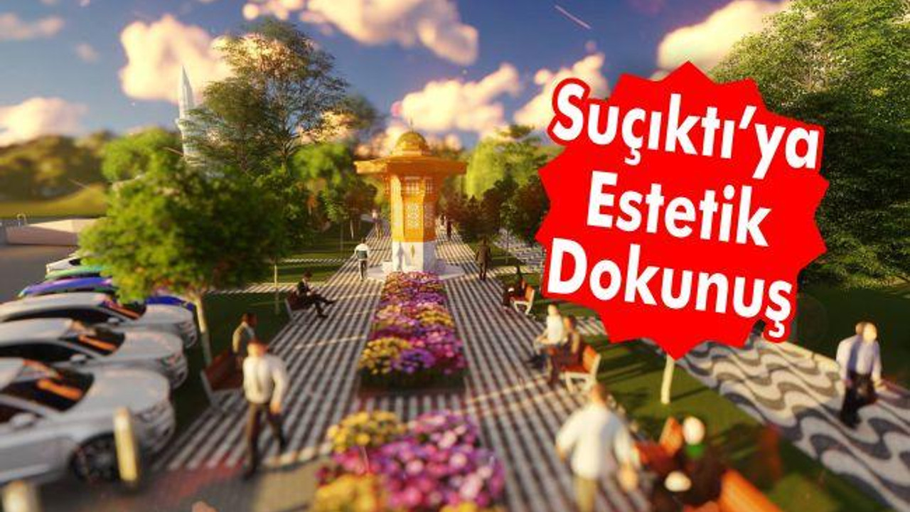 Suçıktı’ya estetik dokunuş