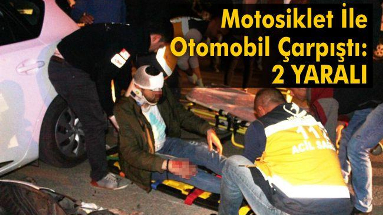 Motosiklet ile otomobil çarpıştı: 2 yaralı