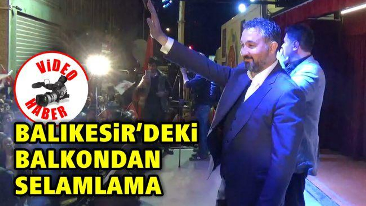 Balıkesir'deki Balkondan Selamlama