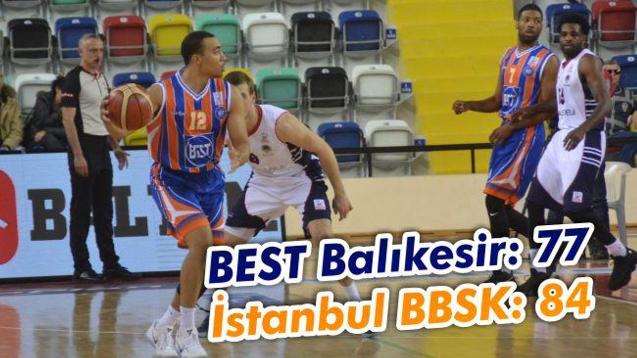 BEST Balıkesir: 77 - İstanbul BBSK: 84