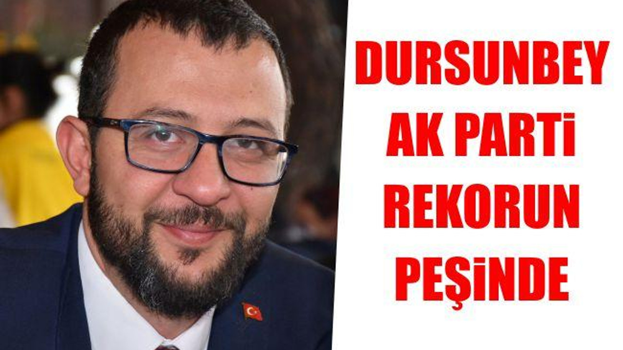 Dursunbey AK Parti rekorun peşinde