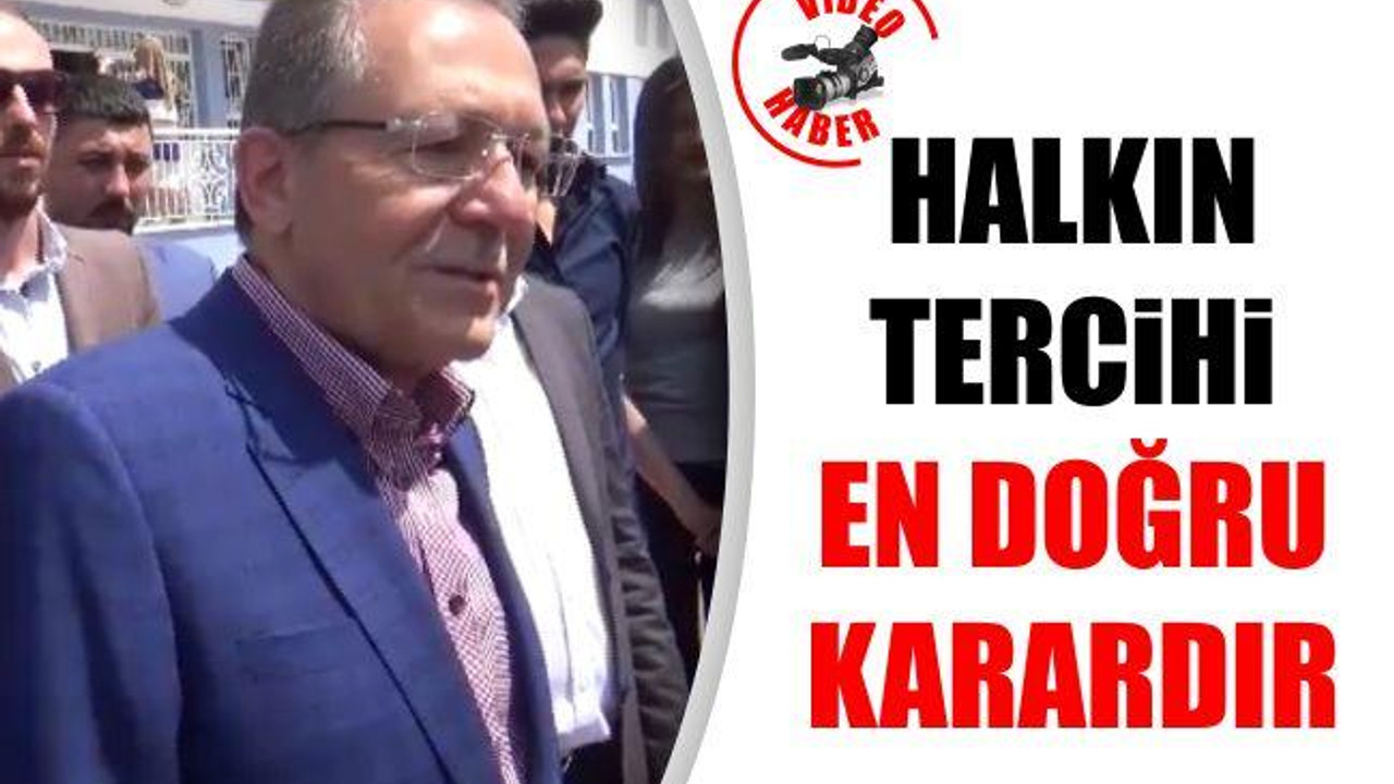 "Halkın tercihi en doğru karardır"