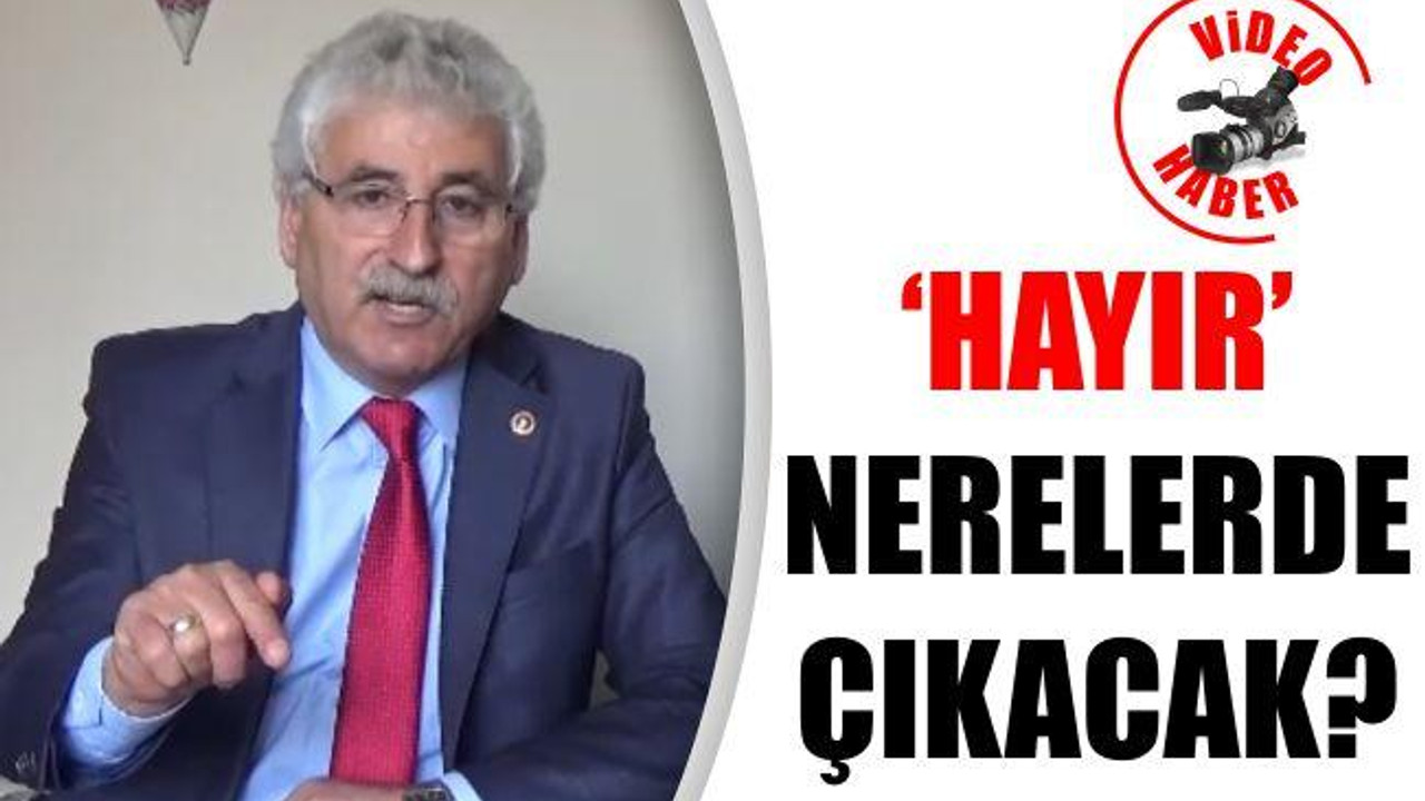 'Hayır' Nerelerde Çıkacak