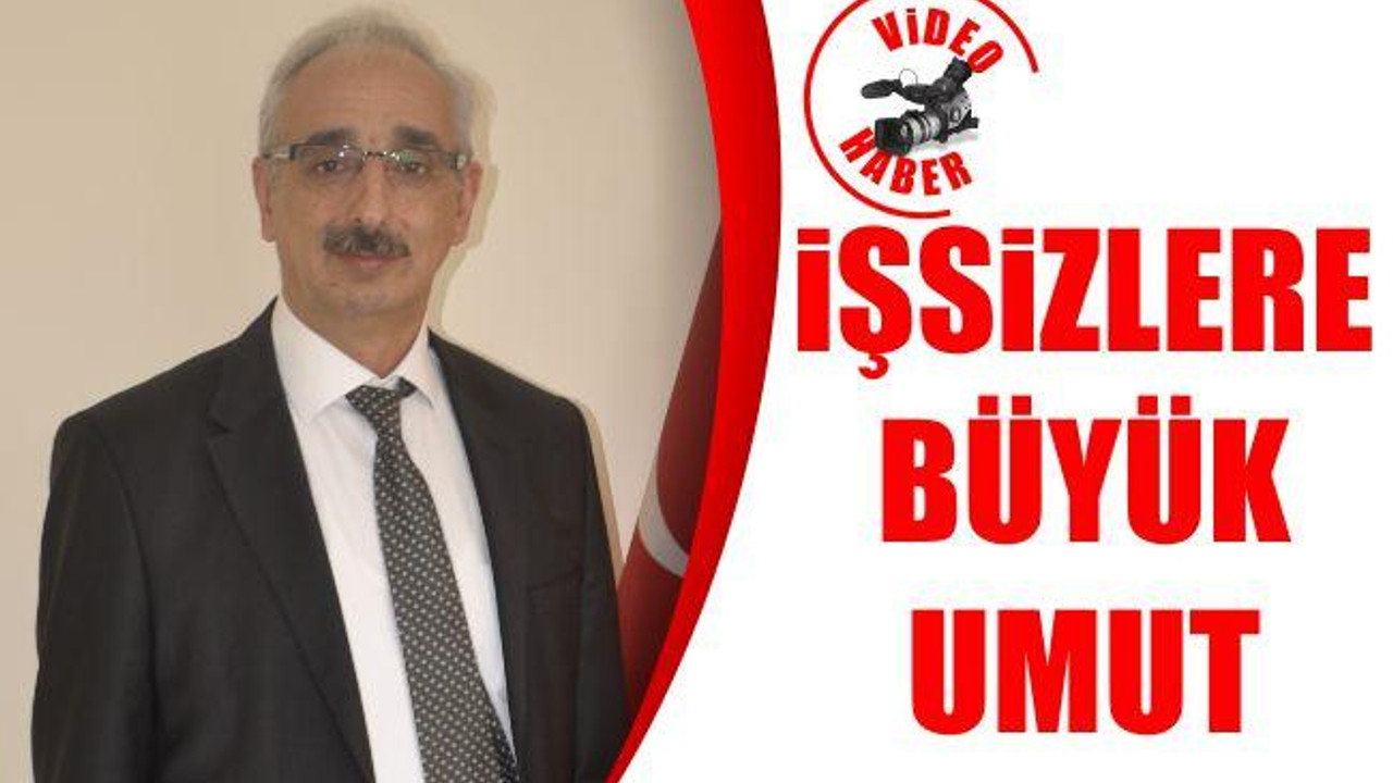 İşsizlere Büyük Umut