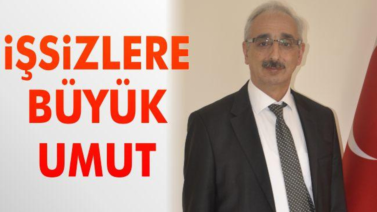 İşsizlere Büyük Umut