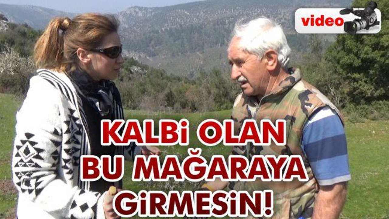 Kalbi olan bu mağaraya girmesin!