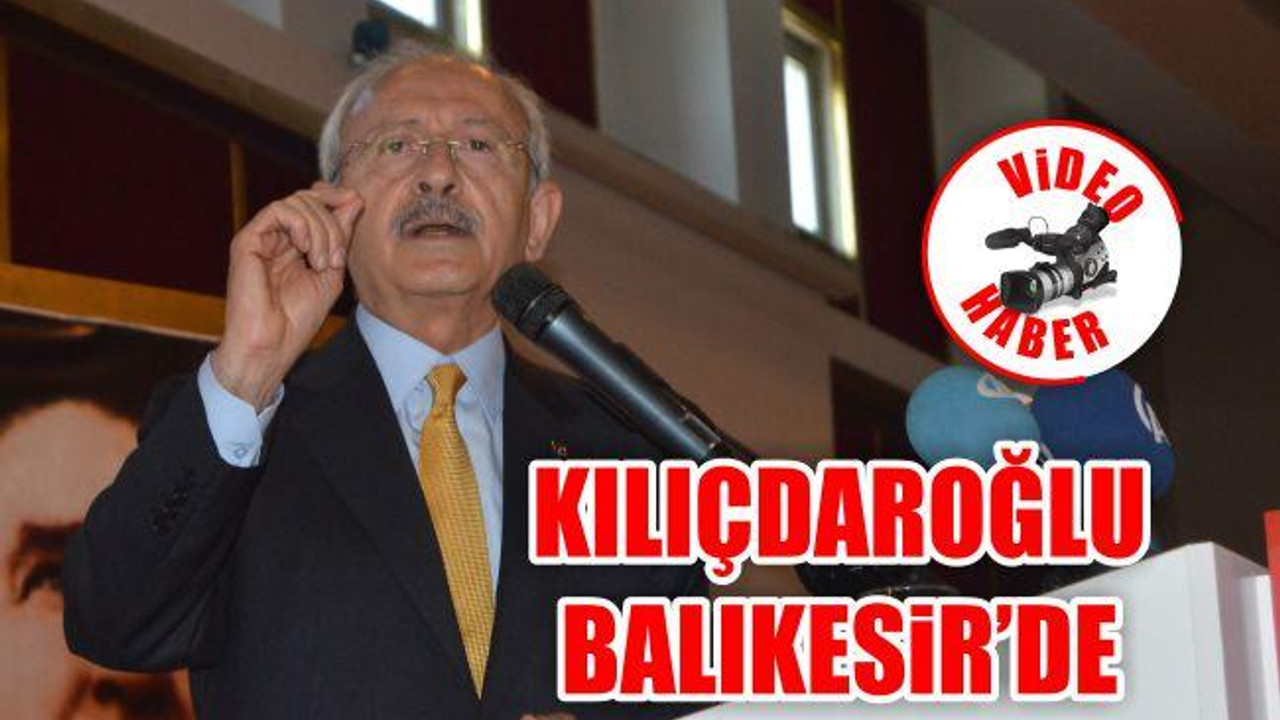 Kılıçdaroğlu Balıkesir'de