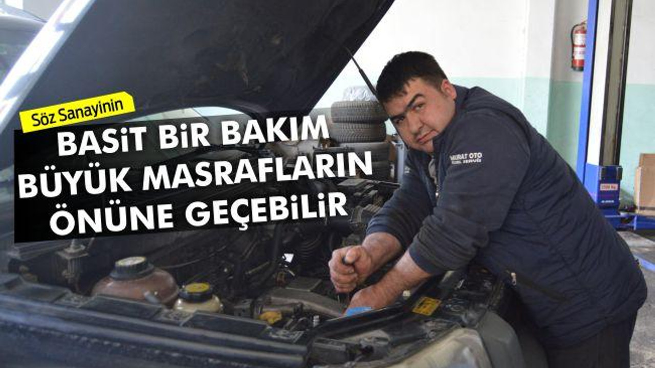 Basit bir bakım büyük masrafların önüne geçebilir