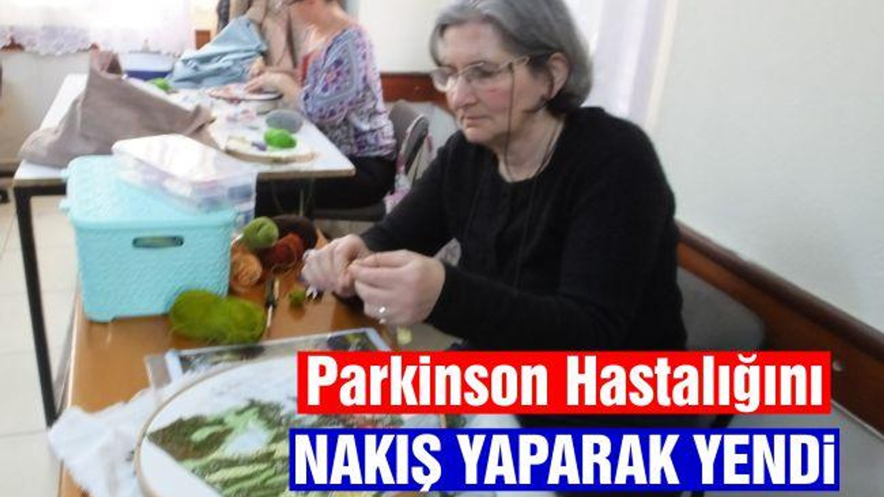 Parkinson hastalığını nakış yaparak yendi