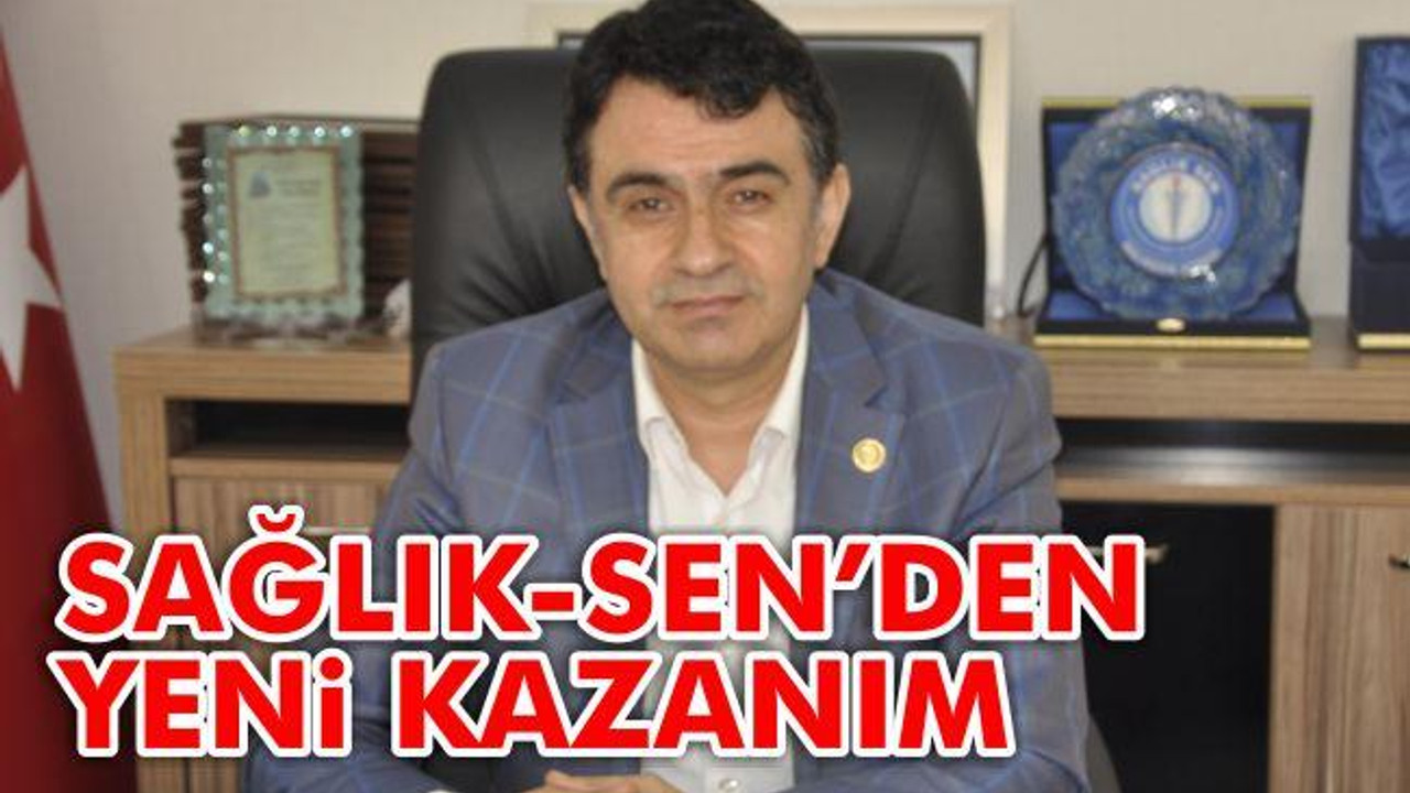 Sağlık-Sen'den Yeni Kazanım