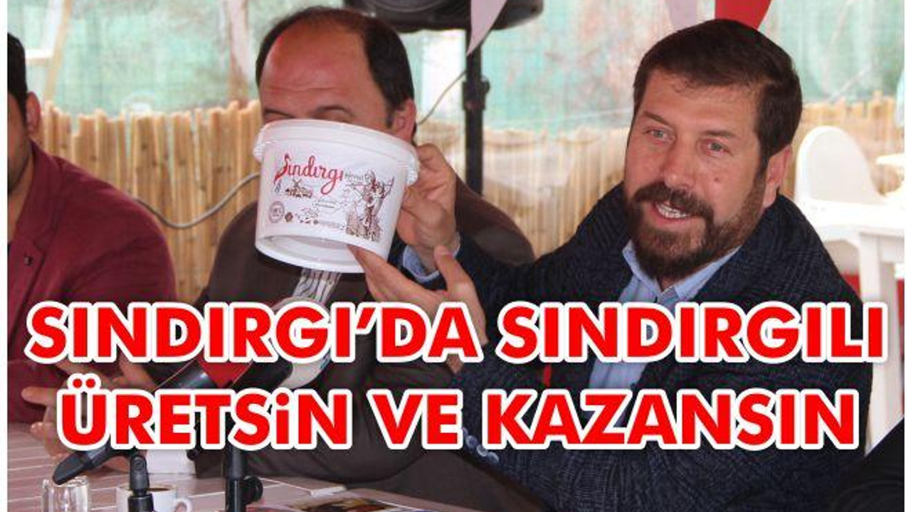 Sındırgı'da Sındırgılı Üretsin ve Kazansın