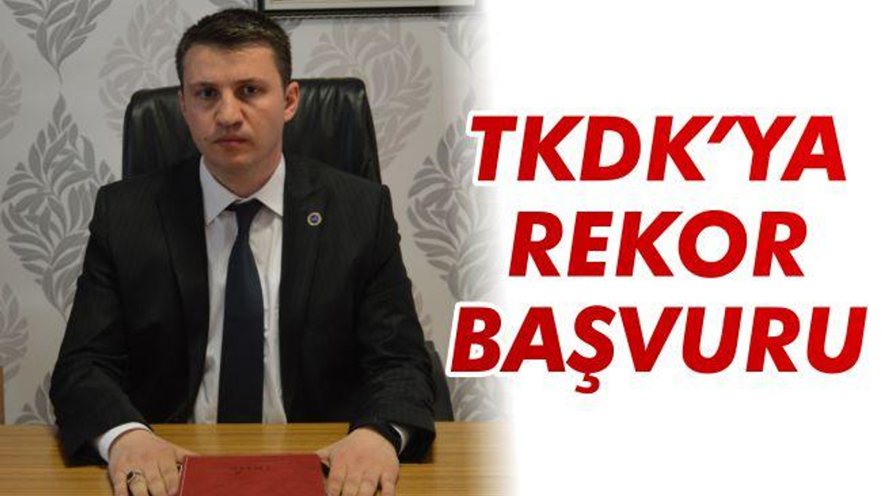 TKDK'ya Rekor Başvuru