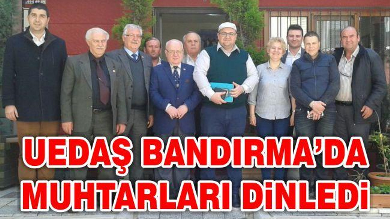 UEDAŞ Bandırma'da muhtarları dinledi