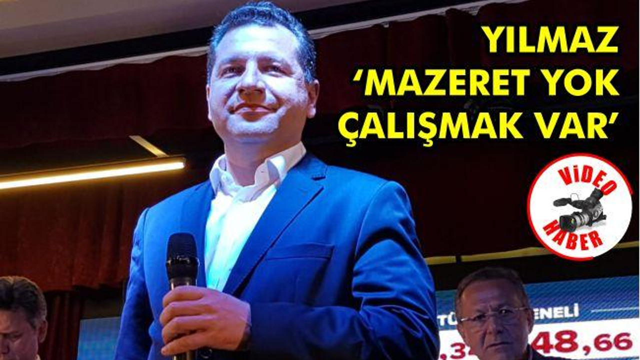 Yılmaz 'Mazeret yok çalışmak var'