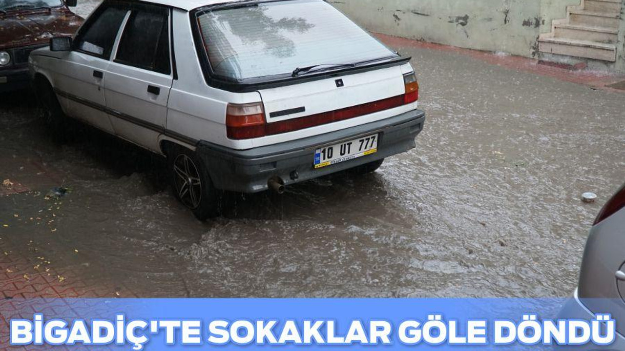 Bigadiç'te sokaklar göle döndü