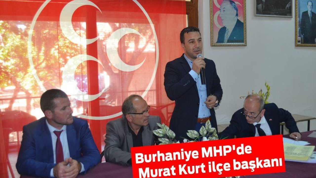 Burhaniye MHP’de Murat Kurt ilçe başkanı