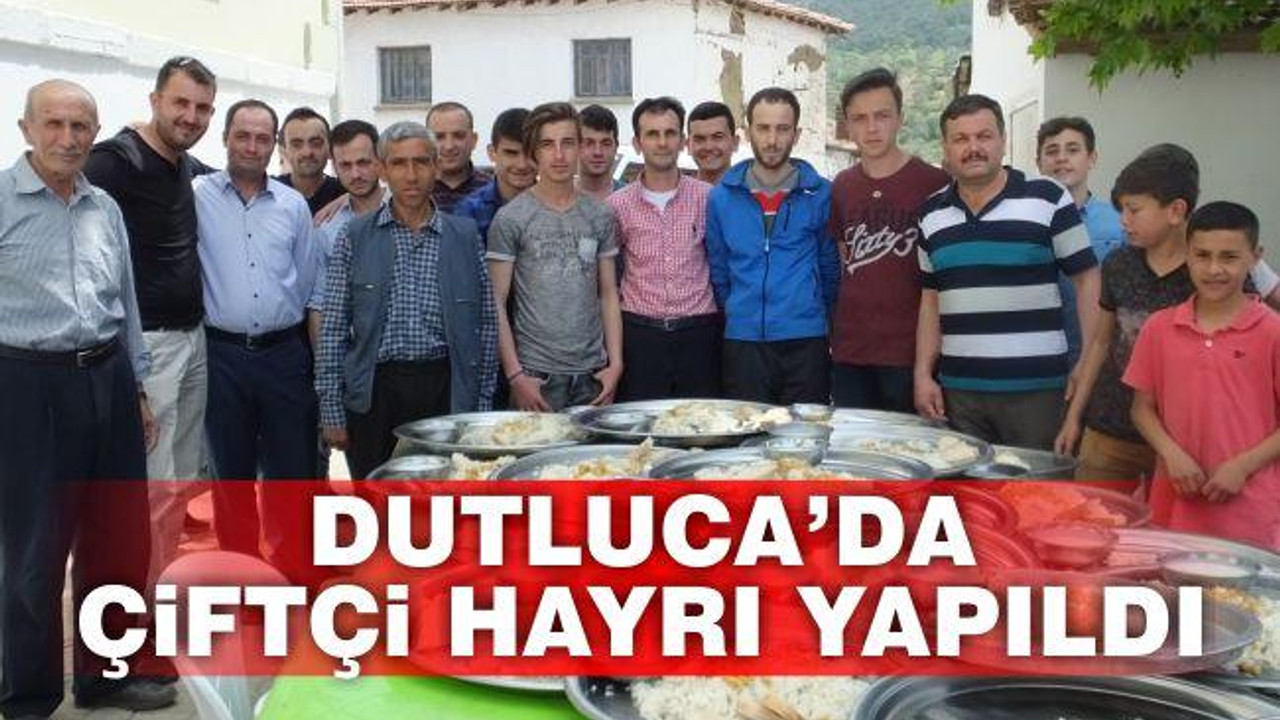 Dutluca’da çiftçi hayrı yapıldı