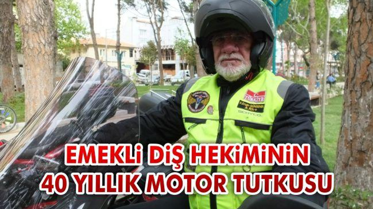 Emekli diş hekiminin 40 yıllık motor tutkusu