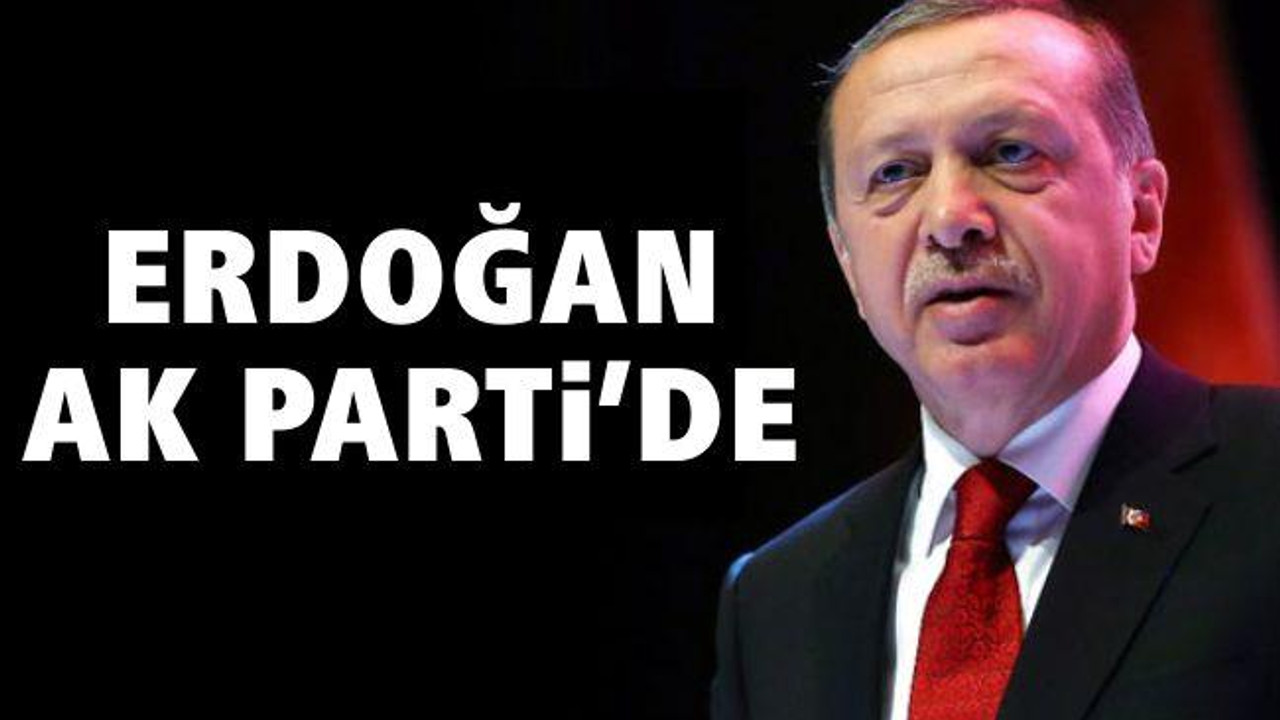 Erdoğan Ak Parti'de