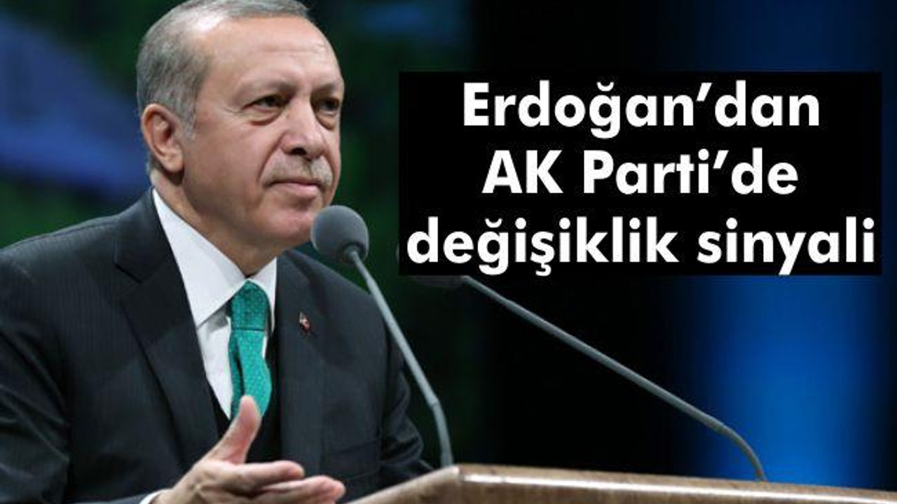 Erdoğan’dan AK Parti’de değişiklik sinyali