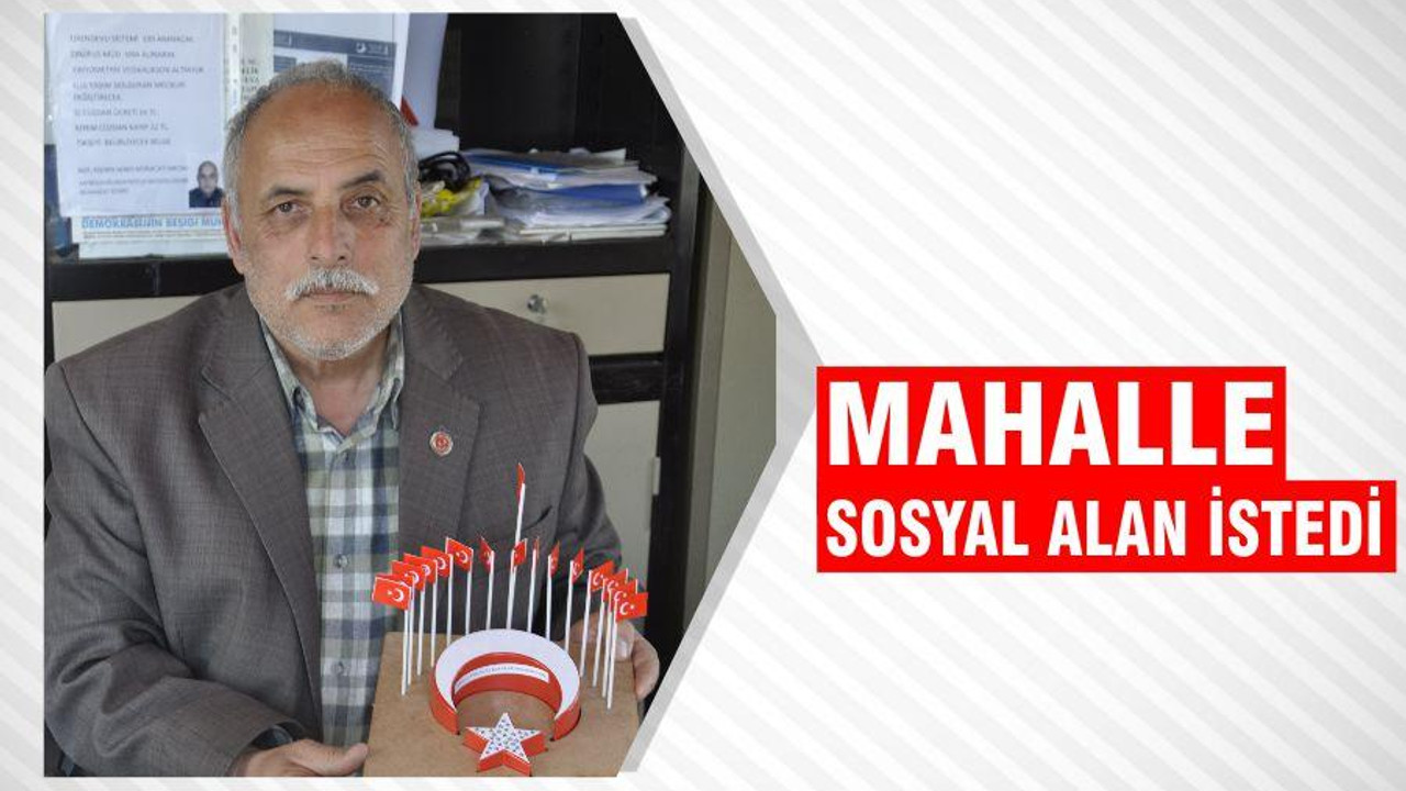 MAHALLE SOSYAL ALAN İSTEDİ