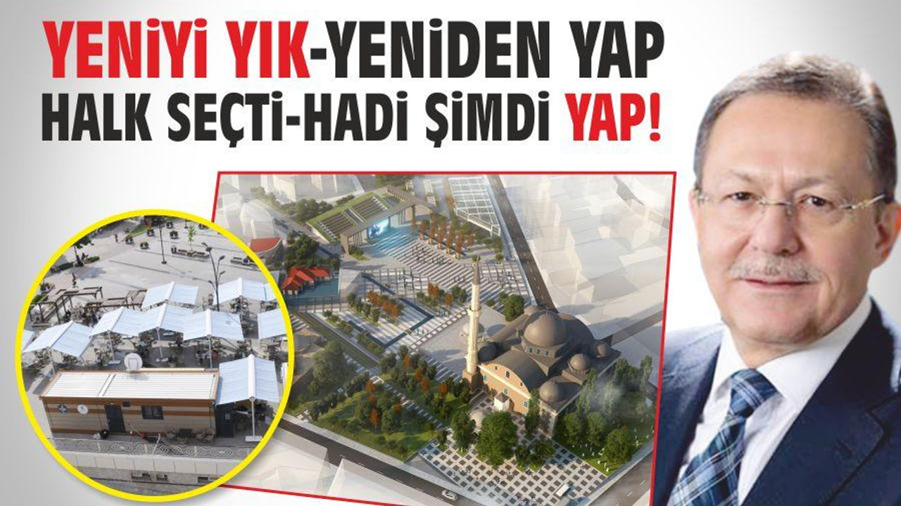 YENİYİ YIK- YENİDEN YAP HALK SEÇTİ -HADİ ŞİMDİ YAP!